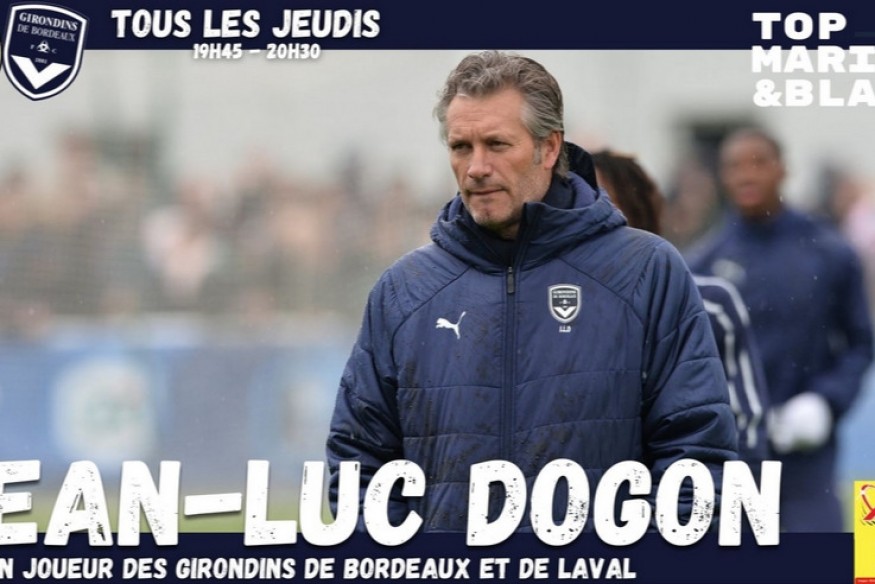 Top Marine et Blanc du jeudi 29 septembre 2022 : retour sur les souvenirs de l'ancien joueur des Girondins et de Laval, Jean-Luc Dogon